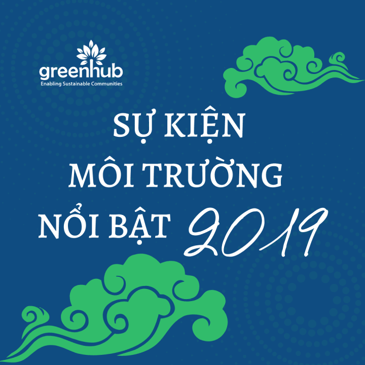 SỰ KIỆN MÔI TRƯỜNG NỔI BẬT 2019
