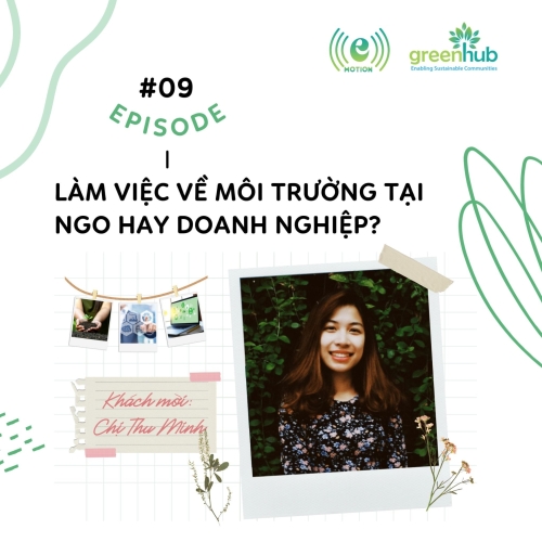 E-motion - EP 9 - Làm việc về môi trường tại NGO hay doanh nghiệp?