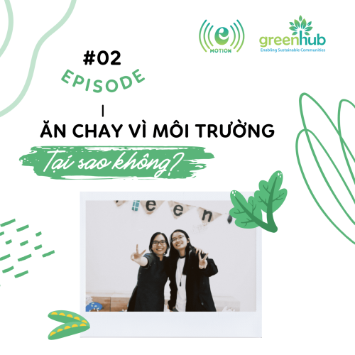 E-motion - EP 2 - Ăn chay vì môi trường, tại sao không?