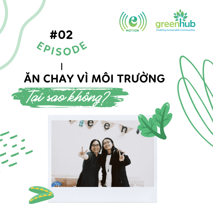 E-motion - EP 2 - Ăn chay vì môi trường, tại sao không?