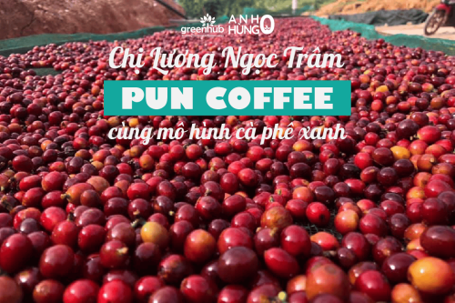 [/HēRōS/: ZERO – ANH HÙNG 0] Chị Lương Ngọc Trâm - Pun Coffee cùng mô hình cà phê xanh