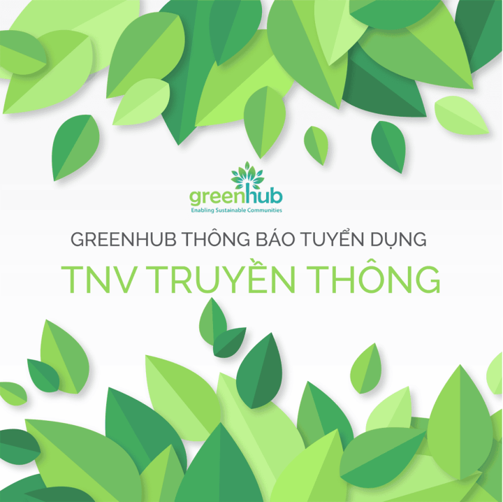 [GreenHub] THÔNG BÁO TUYỂN TNV TRUYỀN THÔNG