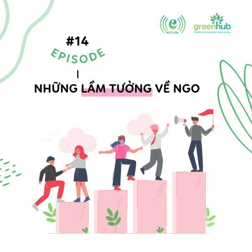 E-motion – EP 15 – Những lầm tưởng về NGO