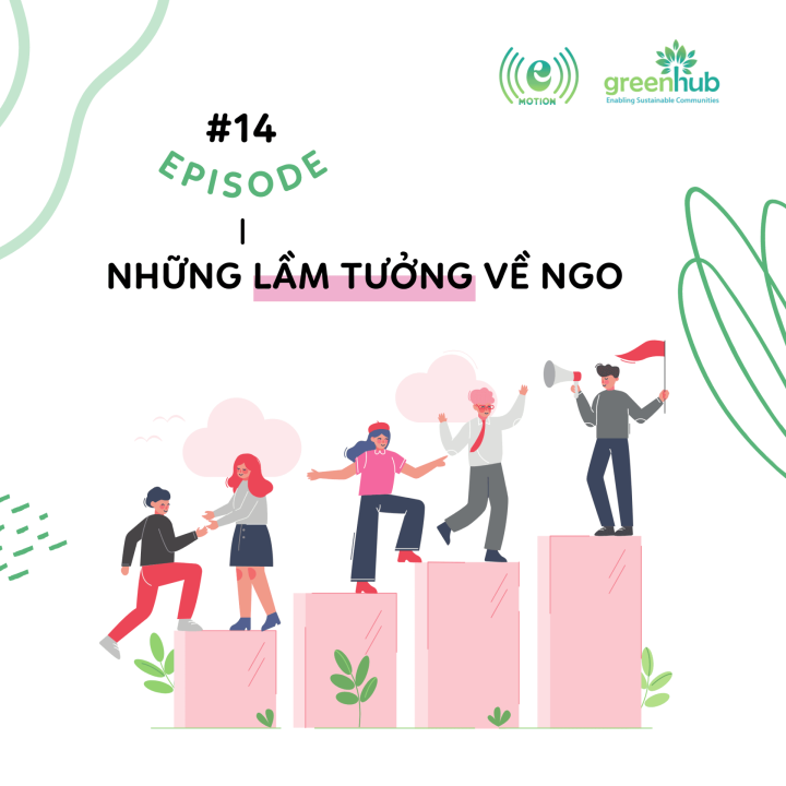 E-motion – EP 15 – Những lầm tưởng về NGO