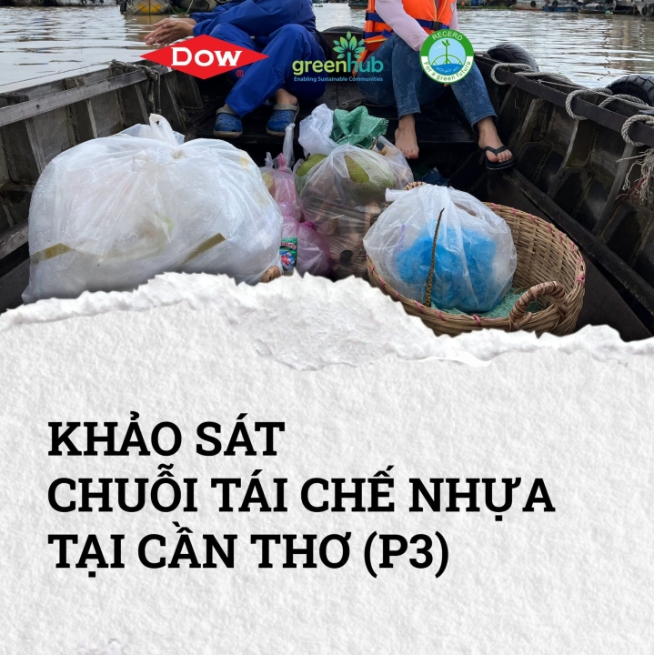 Vì sông Mê Kông không rác - Khảo sát chuỗi tái chế nhựa tại Cần Thơ (Phần 3)